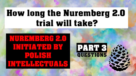 How long the Nuremberg 2.0 trial will take? Nuremberg 2.0, 15th November 2021 Pinecone