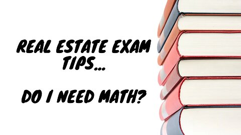 Real estate exam help -- Real estate exam math, and how important is it?