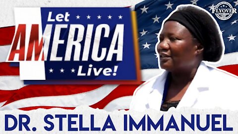 Let America Live! With Dr. Stella Immanuel | Flyover Conservatives