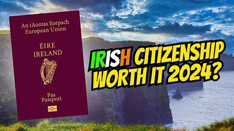 Is Irish Citizenship Worth It In 2024? 🇮🇪