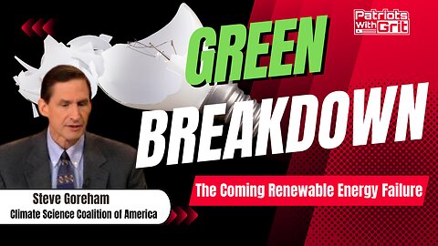 Green Breakdown: The Coming Renewable Energy Failure & the Climate Change Hoax| Steve Goreham