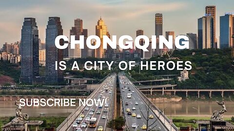 Chongqing Is a City Of Heroes