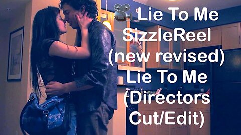 🎥 Lie To Me SizzleReel (new revised) 1 &2 Lie To Me (Directors Cut/Edit)