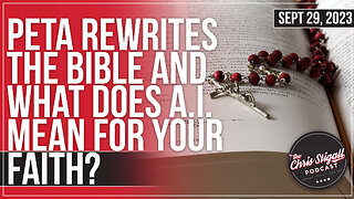 PETA Rewrites the Bible and What Does A.I. Mean for Your Faith?