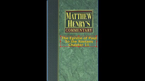 Matthew Henry's Commentary on the Whole Bible. Audio produced by Irv Risch. Romans, Chapter 11