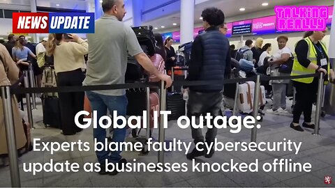 Global IT outage disrupts airports, trains, NHS, etc