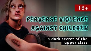 Perverse violence against children - a dark secret of the upper class