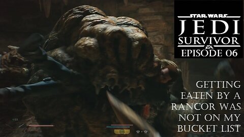 Star Wars Jedi Survivor Episode 06: Cal is eaten by a Rancor several times trying to fight it