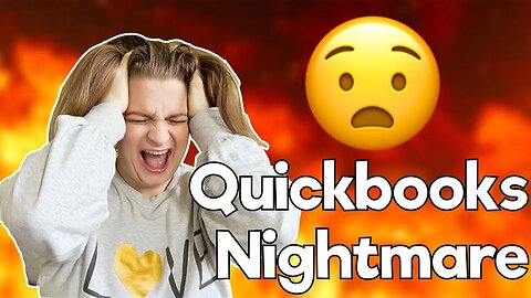 Storytime: My Quickbooks Nightmare! | Don't Make The Same Mistake I Did