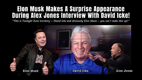 Elon Musk Makes A Surprise Appearance During Alex Jones Interview With David Icke!