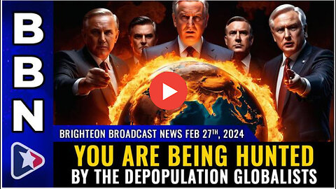 BBN, Feb 27, 2023 – DEMOCIDE 2024 – You are being HUNTED...
