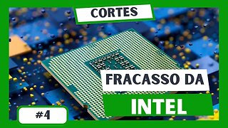 FRACASSO DA INTEL - DECIMA TERCEIRA GERACAO