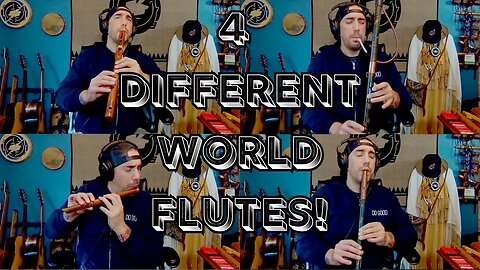 Playing 4 Different World Flutes
