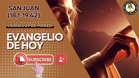 Evangelio de HOY. Viernes 29 de marzo 2024. Pasión de nuestro Señor Jesucristo, según San Juan.