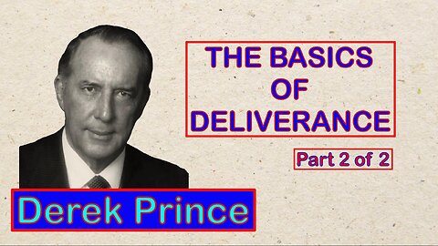 The Basics of Deliverance - Part 2 - Derek Prince