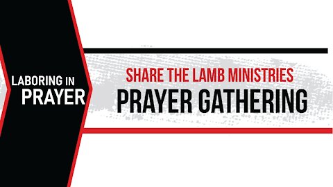 The Prayer Gathering: Laboring In Prayer - Share The Lamb TV