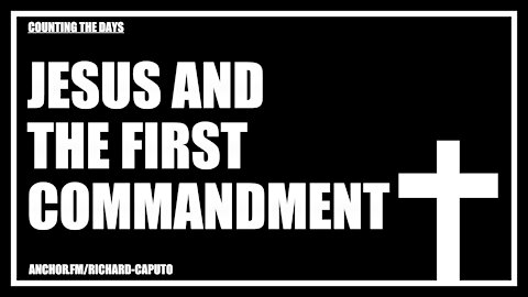 JESUS & The First Commandment