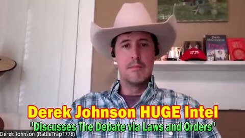 Derek Johnson HUGE Intel Jyly 12: "Discusses The Debate via Laws and Orders"
