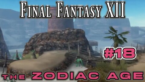 Final Fantasy XII Zodiac Age: 18 - Nam-Yensa Sandsea