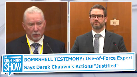 BOMBSHELL TESTIMONY: Use-of-Force Expert Says Derek Chauvin's Actions "Justified"