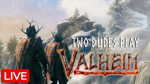 Two Dudes Play Valheim - Livestream 3