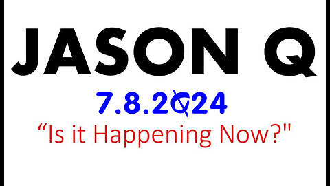 Jason Q 'Is It Happening Now' 7.8.2Q24