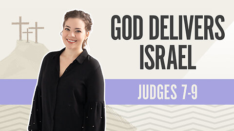 Bible Discovery, Judges 7-9 | God Delivers Israel - March 5, 2024