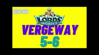 Lords Mobile: WEAK-WIN Vergeway 5-6
