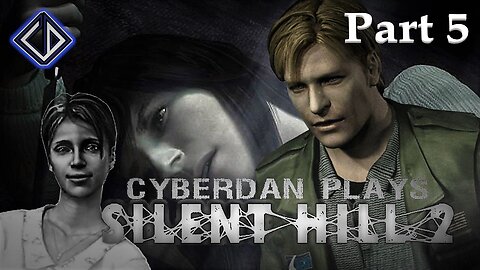 CyberDan Plays Silent Hill 2 (Part 5)