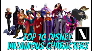 Top 10 Disney Villainous Characters!