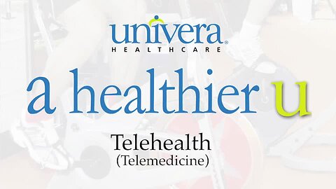 A Healthier U: Univera Healthcare on telehealth