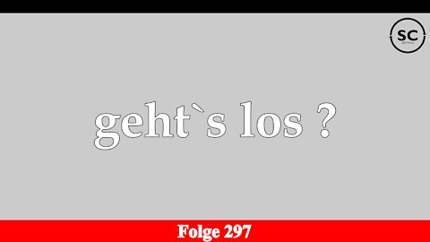 geht`s los ? Folge 297