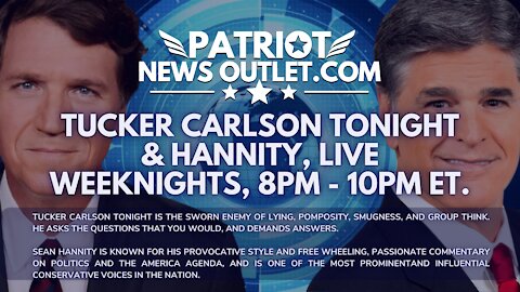 🔴 WATCH LIVE | Patriot News Outlet | Tucker Carlson & Hannity, Live | 8PM EST.