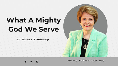 What A Mighty God We Serve | Dr. Sandra G. Kennedy