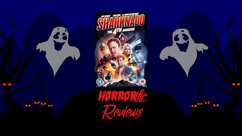 HORRORific Reviews Sharknado 4: The Fourth Awakens