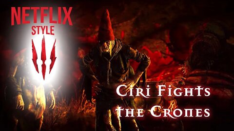 Ciri Fights the Crones - The Witcher 3 (Netflix Style)