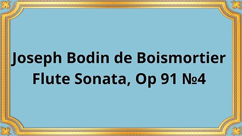 Joseph Bodin de Boismortier Flute Sonata, Op 91 №4
