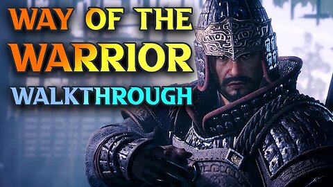 The Way Of The Warrior Walkthrough - Wo Long: Fallen Dynasty