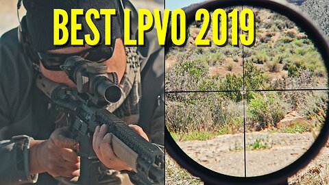 AR15 Rifle Best Variable Scopes LPVO 2019 Edition