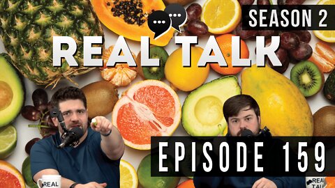 Real Talk Web Series Episode 159: “Working with Fruit”