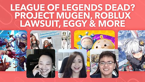League of Legends Dead? Project Mugen, Roblox Lawsuit, Nikke Dakimakura Pillows, Eggy Party and more