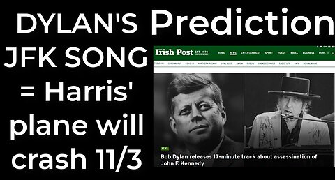 Prediction - DYLAN'S JFK SONG = Harris' plane will crash Nov 3