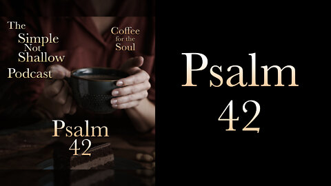 Psalm 42: How To Have Peace in Midst of Troubles