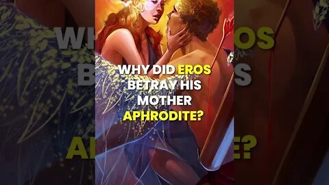 Why Eros Betrayed Aphrodite?! | Mythical Madness
