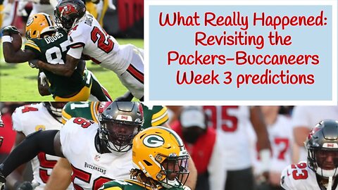 What Really Happened: Revisiting the Packers-Buccaneers Week 3 predictions