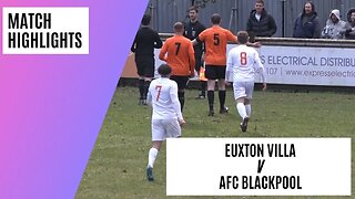 Non League Football Goal-Fest! | Euxton Villa v AFC Blackpool | Match Highlights
