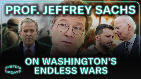 INTERVIEW: Prof. Jeffrey Sachs on Why Washington Wages Endless Wars