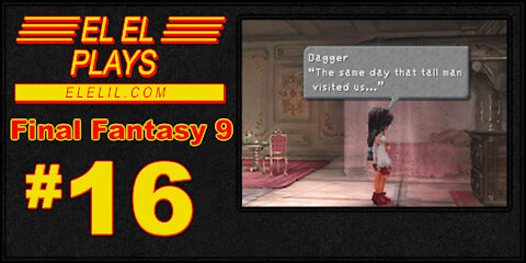 El El Plays Final Fantasy 9 Episode 16: What a Quiet and Flammable Town