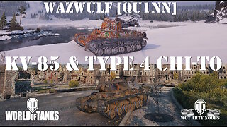KV-85 & Type 4 Chi-To - Wazwulf [QU1NN]