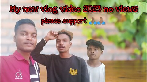 My new vlog video 2023 no views please support 1 million views